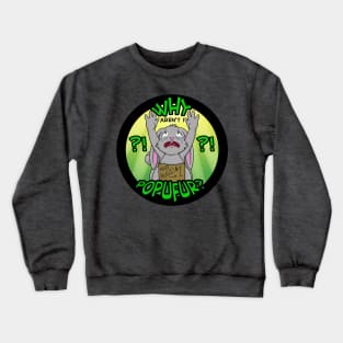 Butt Hurt Bunny - Why Aren't I Popufur?!? Crewneck Sweatshirt